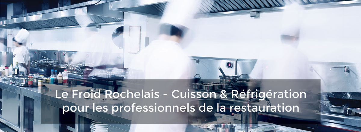 Société spécialisée aménagement cuisine professionnelle Le Froid Rochelais
